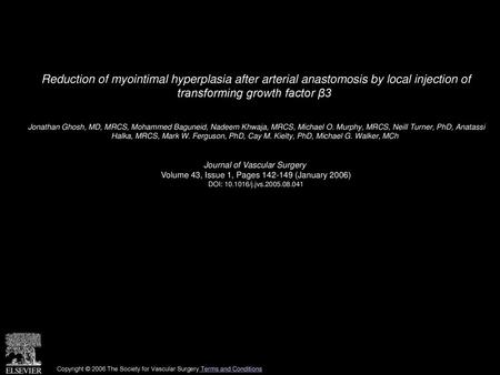 Reduction of myointimal hyperplasia after arterial anastomosis by local injection of transforming growth factor β3  Jonathan Ghosh, MD, MRCS, Mohammed.