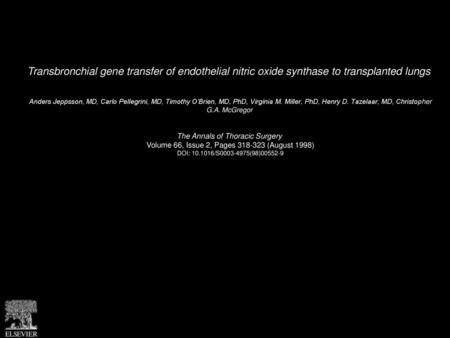 Transbronchial gene transfer of endothelial nitric oxide synthase to transplanted lungs  Anders Jeppsson, MD, Carlo Pellegrini, MD, Timothy O’Brien, MD,