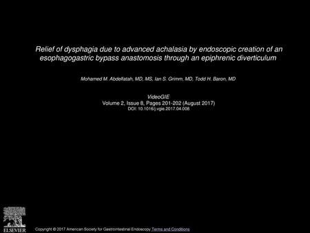 Relief of dysphagia due to advanced achalasia by endoscopic creation of an esophagogastric bypass anastomosis through an epiphrenic diverticulum  Mohamed.