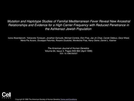 Mutation and Haplotype Studies of Familial Mediterranean Fever Reveal New Ancestral Relationships and Evidence for a High Carrier Frequency with Reduced.