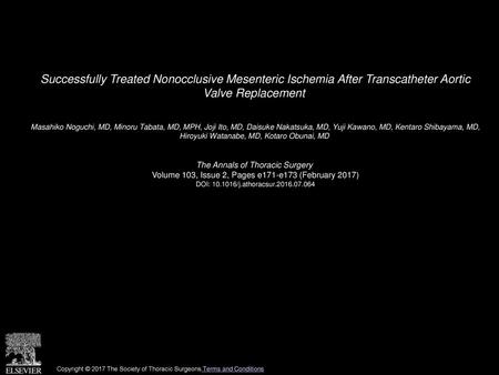 Successfully Treated Nonocclusive Mesenteric Ischemia After Transcatheter Aortic Valve Replacement  Masahiko Noguchi, MD, Minoru Tabata, MD, MPH, Joji.