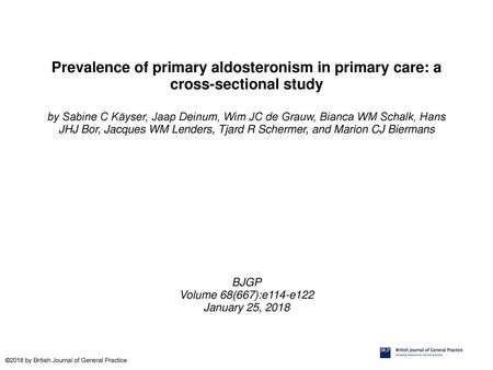 Prevalence of primary aldosteronism in primary care: a cross-sectional study by Sabine C Käyser, Jaap Deinum, Wim JC de Grauw, Bianca WM Schalk, Hans JHJ.