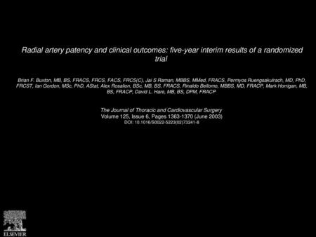 Radial artery patency and clinical outcomes: five-year interim results of a randomized trial  Brian F. Buxton, MB, BS, FRACS, FRCS, FACS, FRCS(C), Jai.