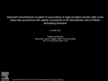 Improved monofollicular ovulation in anovulatory or oligo-ovulatory women after a low- dose step-up protocol with weekly increments of 25 international.