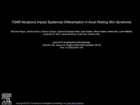 TGM5 Mutations Impact Epidermal Differentiation in Acral Peeling Skin Syndrome  Manuela Pigors, Dimitra Kiritsi, Cristina Cobzaru, Agnes Schwieger-Briel,