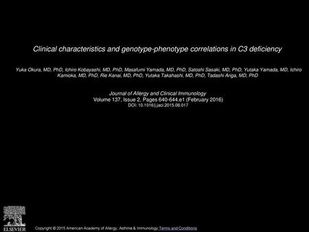 Clinical characteristics and genotype-phenotype correlations in C3 deficiency  Yuka Okura, MD, PhD, Ichiro Kobayashi, MD, PhD, Masafumi Yamada, MD, PhD,