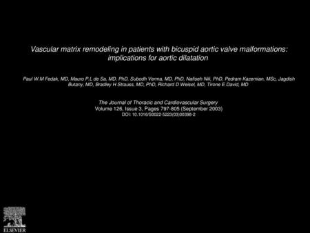 Vascular matrix remodeling in patients with bicuspid aortic valve malformations: implications for aortic dilatation  Paul W.M Fedak, MD, Mauro P.L de.