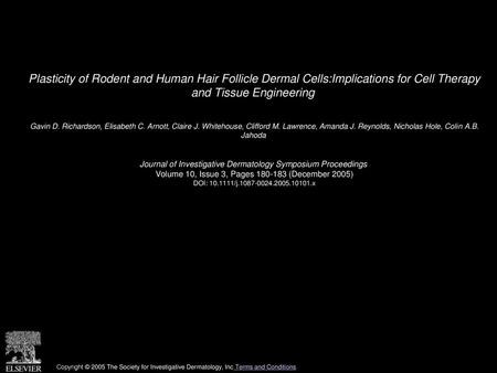 Plasticity of Rodent and Human Hair Follicle Dermal Cells:Implications for Cell Therapy and Tissue Engineering  Gavin D. Richardson, Elisabeth C. Arnott,