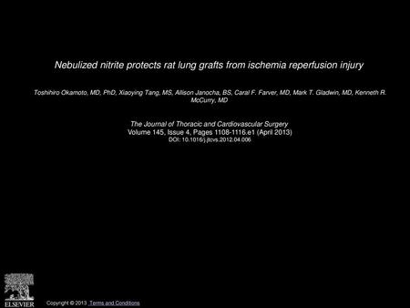 Nebulized nitrite protects rat lung grafts from ischemia reperfusion injury  Toshihiro Okamoto, MD, PhD, Xiaoying Tang, MS, Allison Janocha, BS, Caral.