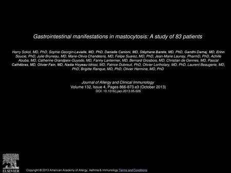 Gastrointestinal manifestations in mastocytosis: A study of 83 patients  Harry Sokol, MD, PhD, Sophie Georgin-Lavialle, MD, PhD, Danielle Canioni, MD,