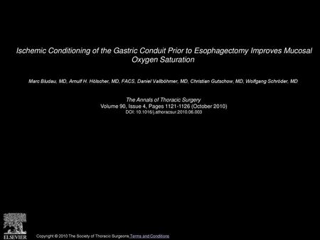 Ischemic Conditioning of the Gastric Conduit Prior to Esophagectomy Improves Mucosal Oxygen Saturation  Marc Bludau, MD, Arnulf H. Hölscher, MD, FACS,