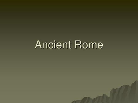 Ancient Rome.