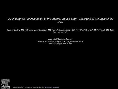 Open surgical reconstruction of the internal carotid artery aneurysm at the base of the skull  Serguei Malikov, MD, PhD, Jean Marc Thomassin, MD, Pierre.