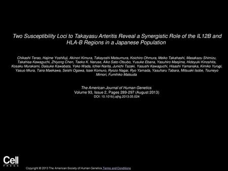 Two Susceptibility Loci to Takayasu Arteritis Reveal a Synergistic Role of the IL12B and HLA-B Regions in a Japanese Population  Chikashi Terao, Hajime.