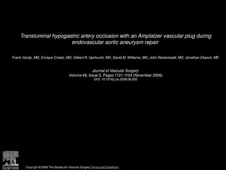 Transluminal hypogastric artery occlusion with an Amplatzer vascular plug during endovascular aortic aneurysm repair  Frank Vandy, MD, Enrique Criado,