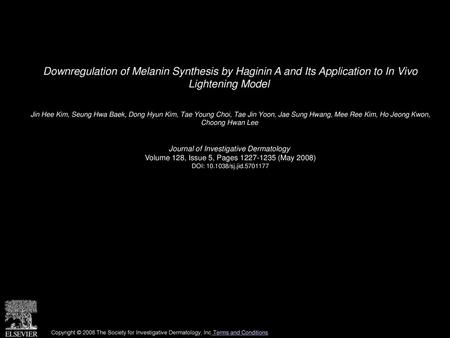 Downregulation of Melanin Synthesis by Haginin A and Its Application to In Vivo Lightening Model  Jin Hee Kim, Seung Hwa Baek, Dong Hyun Kim, Tae Young.