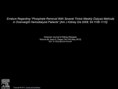 Erratum Regarding “Phosphate Removal With Several Thrice-Weekly Dialysis Methods in Overweight Hemodialysis Patients” [Am J Kidney Dis 2009; 54:1108-1115] 