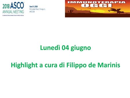 Lunedì 04 giugno Highlight a cura di Filippo de Marinis