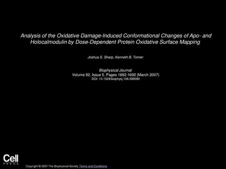 Analysis of the Oxidative Damage-Induced Conformational Changes of Apo- and Holocalmodulin by Dose-Dependent Protein Oxidative Surface Mapping  Joshua.