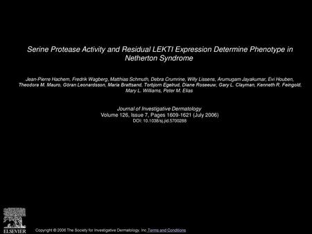 Serine Protease Activity and Residual LEKTI Expression Determine Phenotype in Netherton Syndrome  Jean-Pierre Hachem, Fredrik Wagberg, Matthias Schmuth,