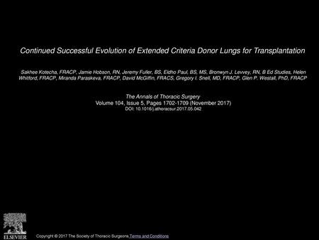 Continued Successful Evolution of Extended Criteria Donor Lungs for Transplantation  Sakhee Kotecha, FRACP, Jamie Hobson, RN, Jeremy Fuller, BS, Eldho.