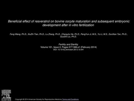 Beneficial effect of resveratrol on bovine oocyte maturation and subsequent embryonic development after in vitro fertilization  Feng Wang, Ph.D., XiuZhi.