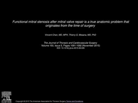 Functional mitral stenosis after mitral valve repair is a true anatomic problem that originates from the time of surgery  Vincent Chan, MD, MPH, Thierry.