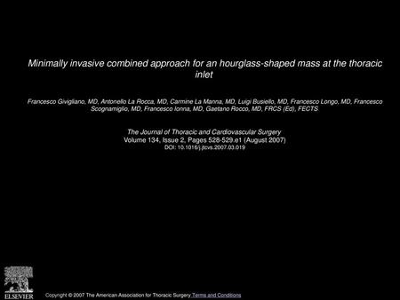 Minimally invasive combined approach for an hourglass-shaped mass at the thoracic inlet  Francesco Givigliano, MD, Antonello La Rocca, MD, Carmine La.