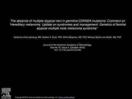 The absence of multiple atypical nevi in germline CDKN2A mutations: Comment on “Hereditary melanoma: Update on syndromes and management: Genetics of familial.