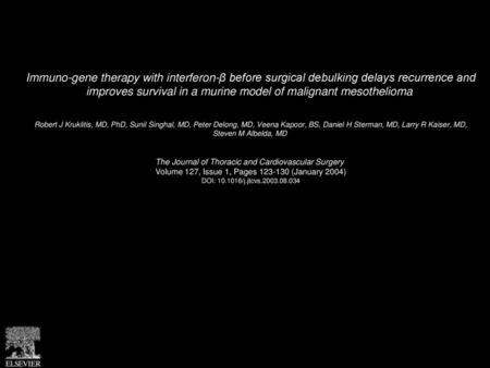 Immuno-gene therapy with interferon-β before surgical debulking delays recurrence and improves survival in a murine model of malignant mesothelioma  Robert.