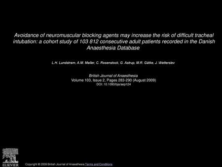 Avoidance of neuromuscular blocking agents may increase the risk of difficult tracheal intubation: a cohort study of 103 812 consecutive adult patients.