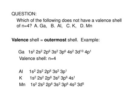 Valence shell = outermost shell. Example: