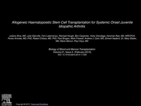 Allogeneic Haematopoietic Stem Cell Transplantation for Systemic Onset Juvenile Idiopathic Arthritis  Juliana Silva, MD, Julie Glanville, Fani Ladomenou,