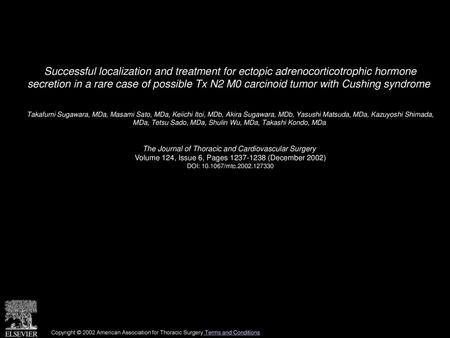 Successful localization and treatment for ectopic adrenocorticotrophic hormone secretion in a rare case of possible Tx N2 M0 carcinoid tumor with Cushing.