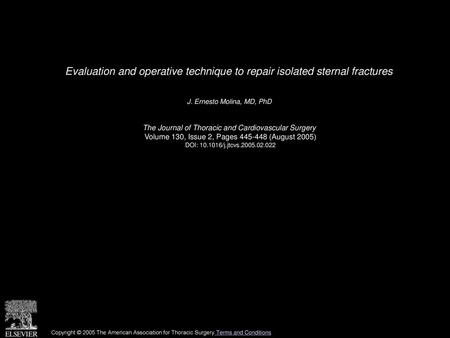 Evaluation and operative technique to repair isolated sternal fractures  J. Ernesto Molina, MD, PhD  The Journal of Thoracic and Cardiovascular Surgery 