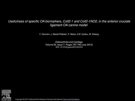 Usefulness of specific OA biomarkers, Coll2-1 and Coll2-1NO2, in the anterior cruciate ligament OA canine model  Y. Henrotin, J. Martel-Pelletier, P.