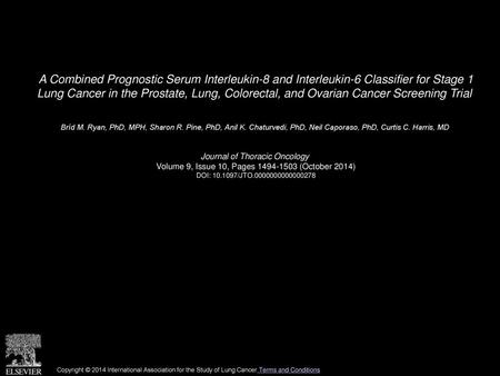 A Combined Prognostic Serum Interleukin-8 and Interleukin-6 Classifier for Stage 1 Lung Cancer in the Prostate, Lung, Colorectal, and Ovarian Cancer Screening.