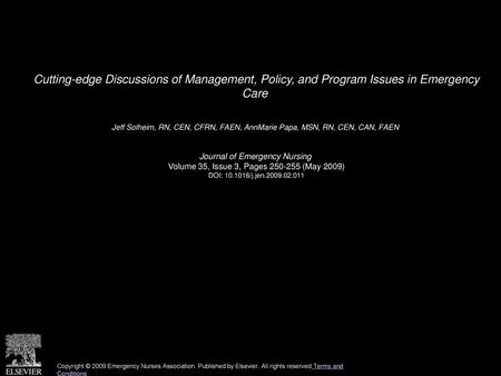 Cutting-edge Discussions of Management, Policy, and Program Issues in Emergency Care  Jeff Solheim, RN, CEN, CFRN, FAEN, AnnMarie Papa, MSN, RN, CEN,