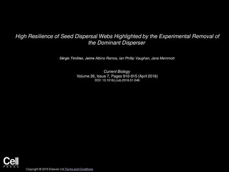 High Resilience of Seed Dispersal Webs Highlighted by the Experimental Removal of the Dominant Disperser  Sérgio Timóteo, Jaime Albino Ramos, Ian Phillip.