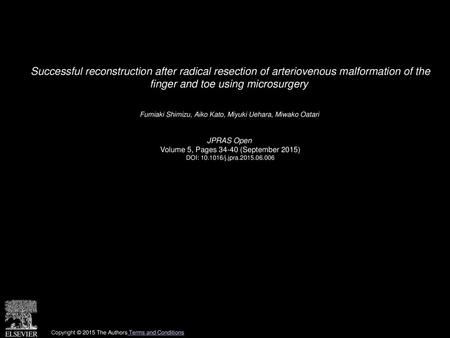 Successful reconstruction after radical resection of arteriovenous malformation of the finger and toe using microsurgery  Fumiaki Shimizu, Aiko Kato,