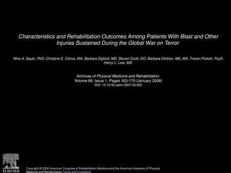 Characteristics and Rehabilitation Outcomes Among Patients With Blast and Other Injuries Sustained During the Global War on Terror  Nina A. Sayer, PhD,