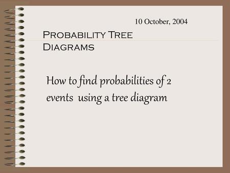 How to find probabilities of 2 events using a tree diagram