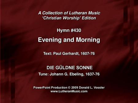 Evening and Morning Hymn #430 DIE GÜLDNE SONNE