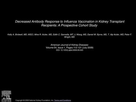 Decreased Antibody Response to Influenza Vaccination in Kidney Transplant Recipients: A Prospective Cohort Study  Kelly A. Birdwell, MD, MSCI, Mine R.