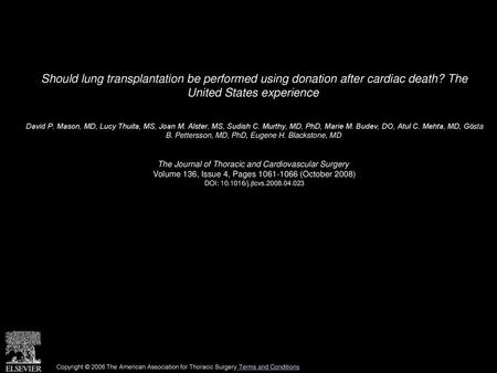 Should lung transplantation be performed using donation after cardiac death? The United States experience  David P. Mason, MD, Lucy Thuita, MS, Joan M.