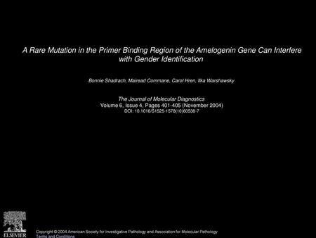 A Rare Mutation in the Primer Binding Region of the Amelogenin Gene Can Interfere with Gender Identification  Bonnie Shadrach, Mairead Commane, Carol.