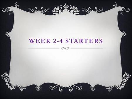 Week 2-4 Starters.