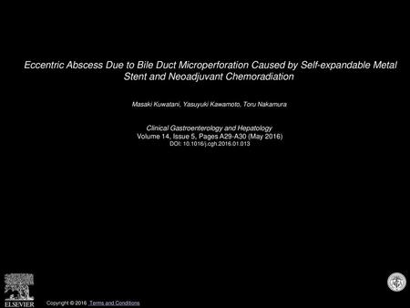 Eccentric Abscess Due to Bile Duct Microperforation Caused by Self-expandable Metal Stent and Neoadjuvant Chemoradiation  Masaki Kuwatani, Yasuyuki Kawamoto,