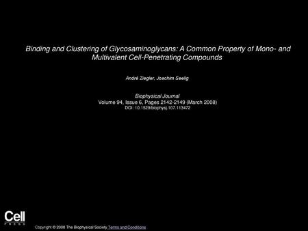 Binding and Clustering of Glycosaminoglycans: A Common Property of Mono- and Multivalent Cell-Penetrating Compounds  André Ziegler, Joachim Seelig  Biophysical.