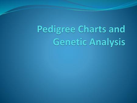 Pedigree Charts and Genetic Analysis